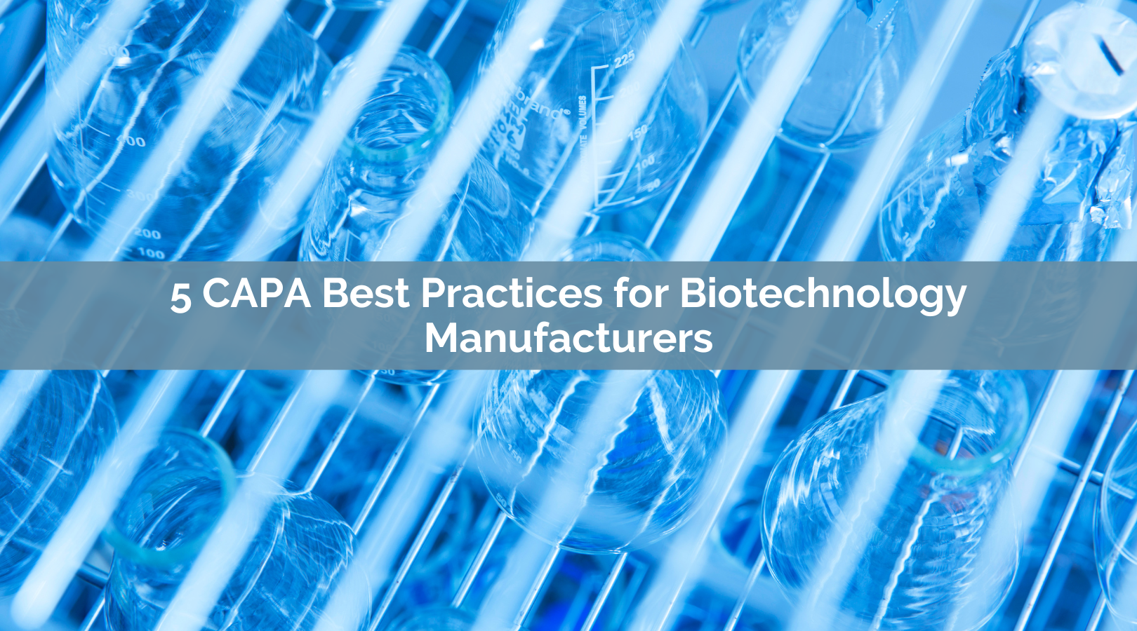 5 Successful CAPA Best Practices for Biotechnology Manufacturers