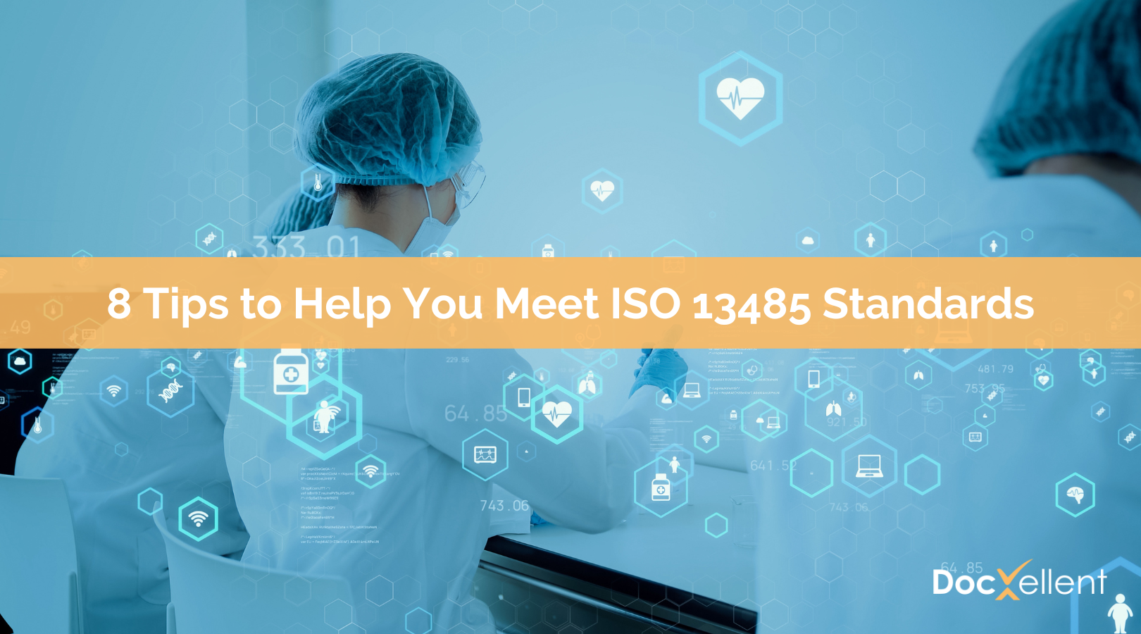 8 Tips to Help You Meet ISO 13485 Standards
