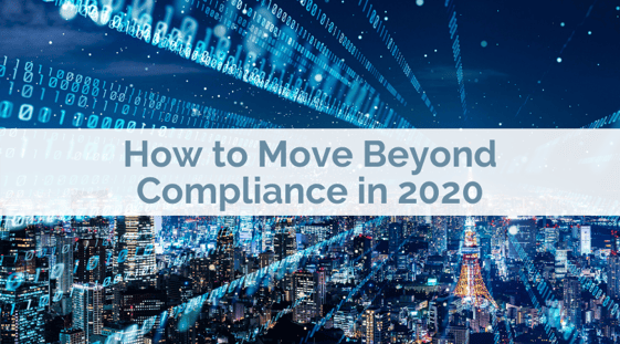 How to Move Beyond Compliance in 2020