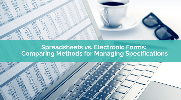 Spreadsheets vs. Electronic Forms: Comparing Methods for Managing Specifications