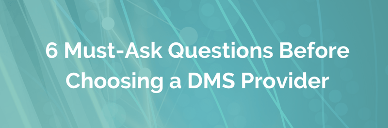 6 Must-Ask Questions Before Choosing a DMS Provider