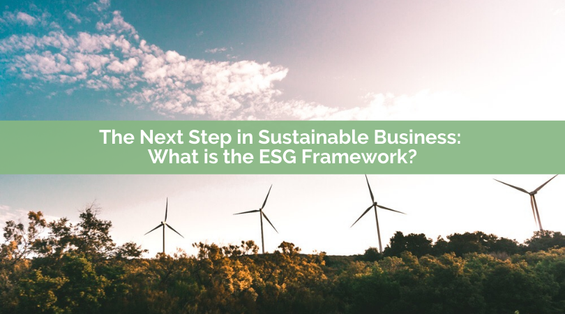 The Next Step in Sustainable Business What is the ESG Framework