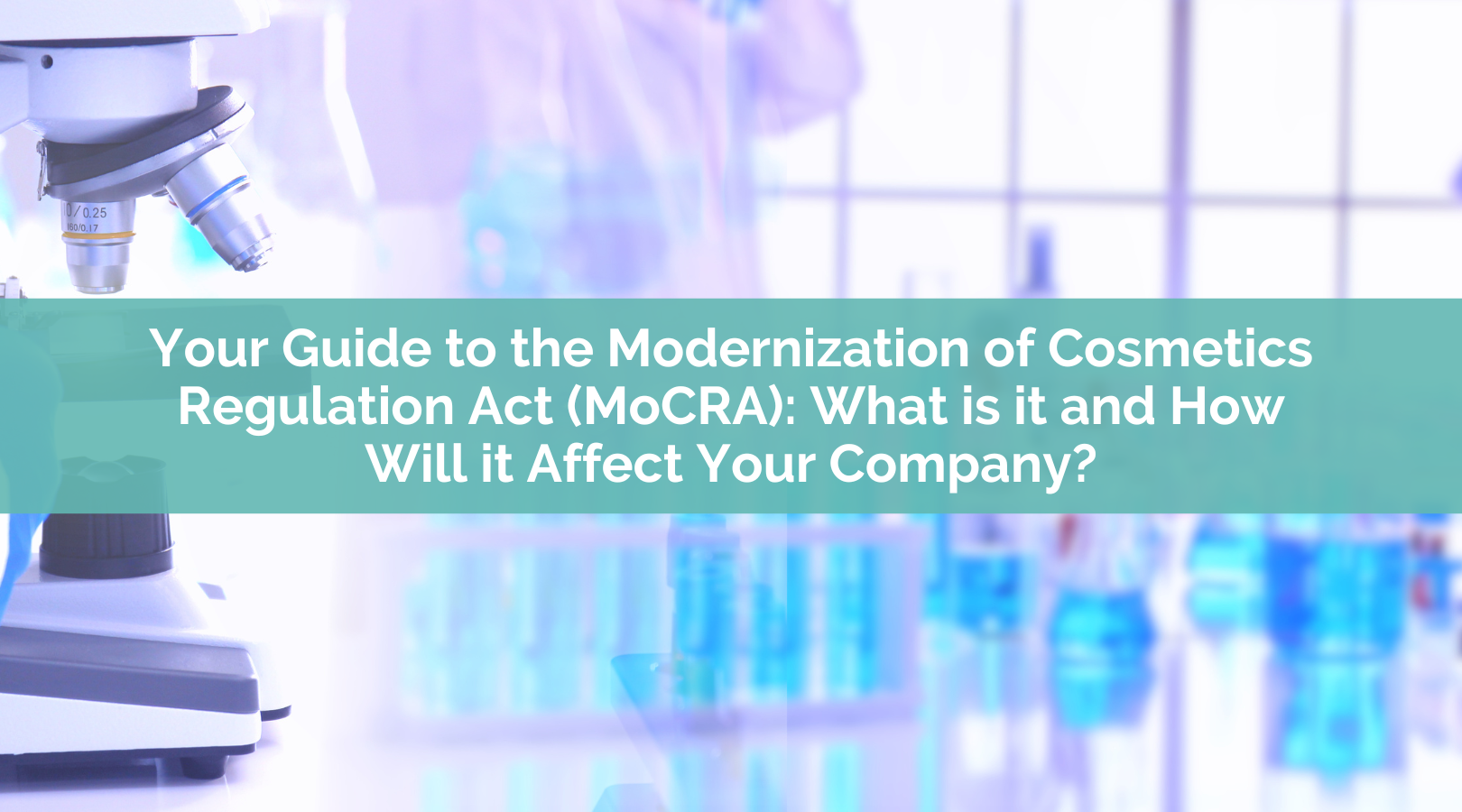 Guide to the Modernization of Cosmetics Regulation Act (MoCRA)