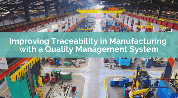 Improving Traceability in Manufacturing with a Quality Management System