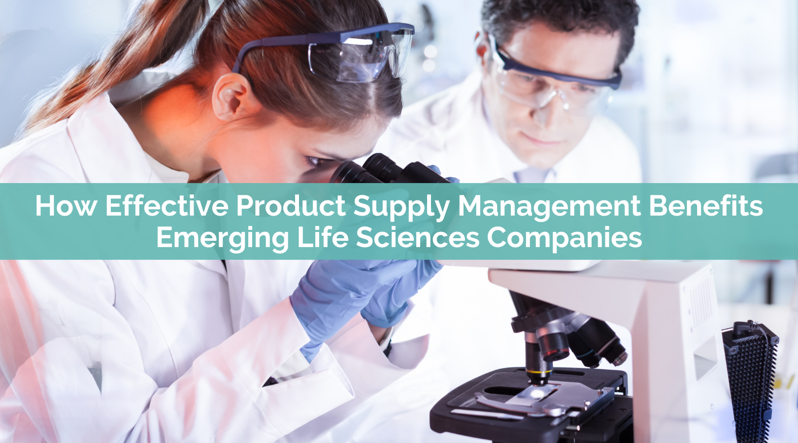 How Effective Product Supply Management Benefits Emerging Life Sciences Companies
