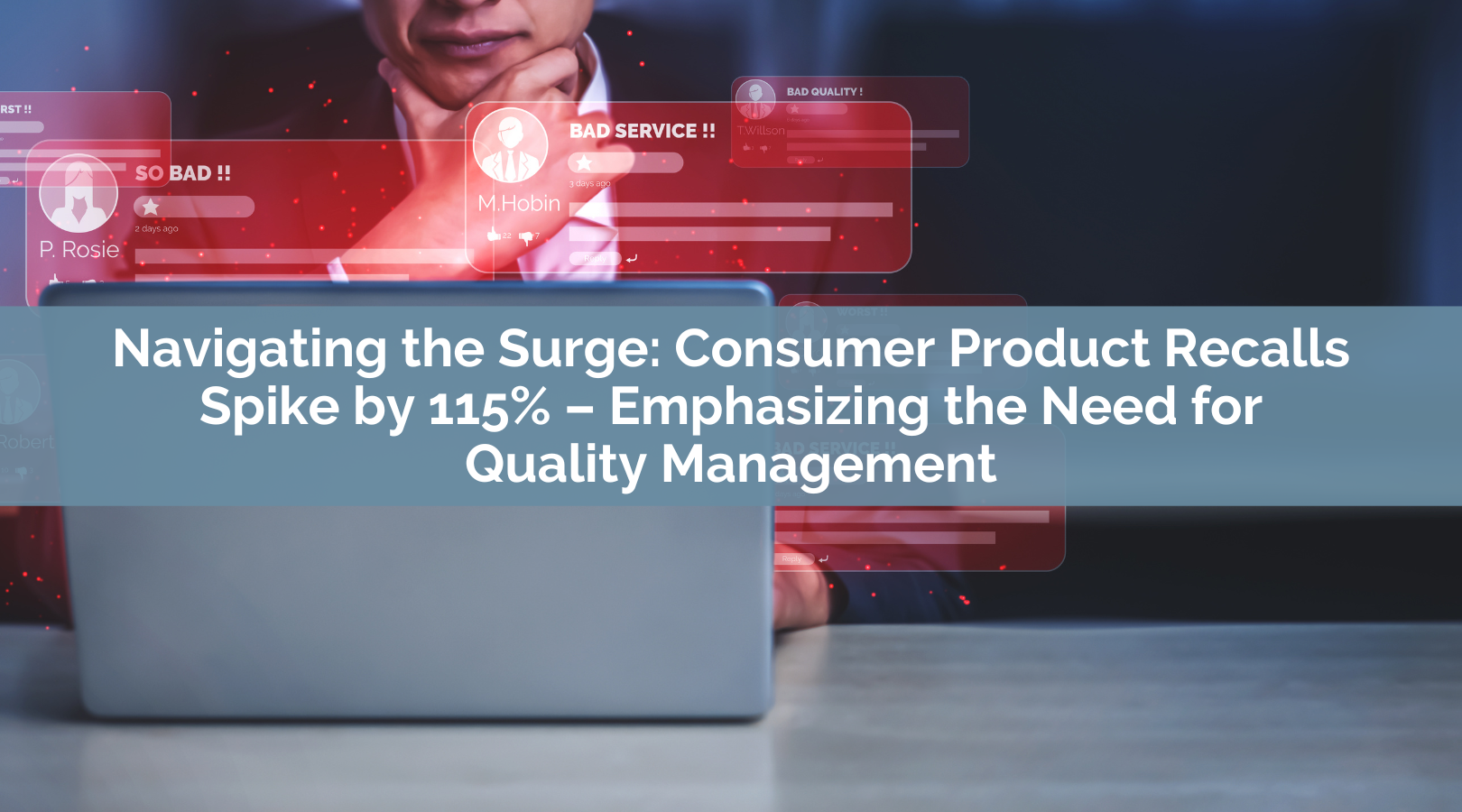 Navigating the Surge: Consumer Product Recalls Spike by 33% – Emphasizing the Need for Quality Management