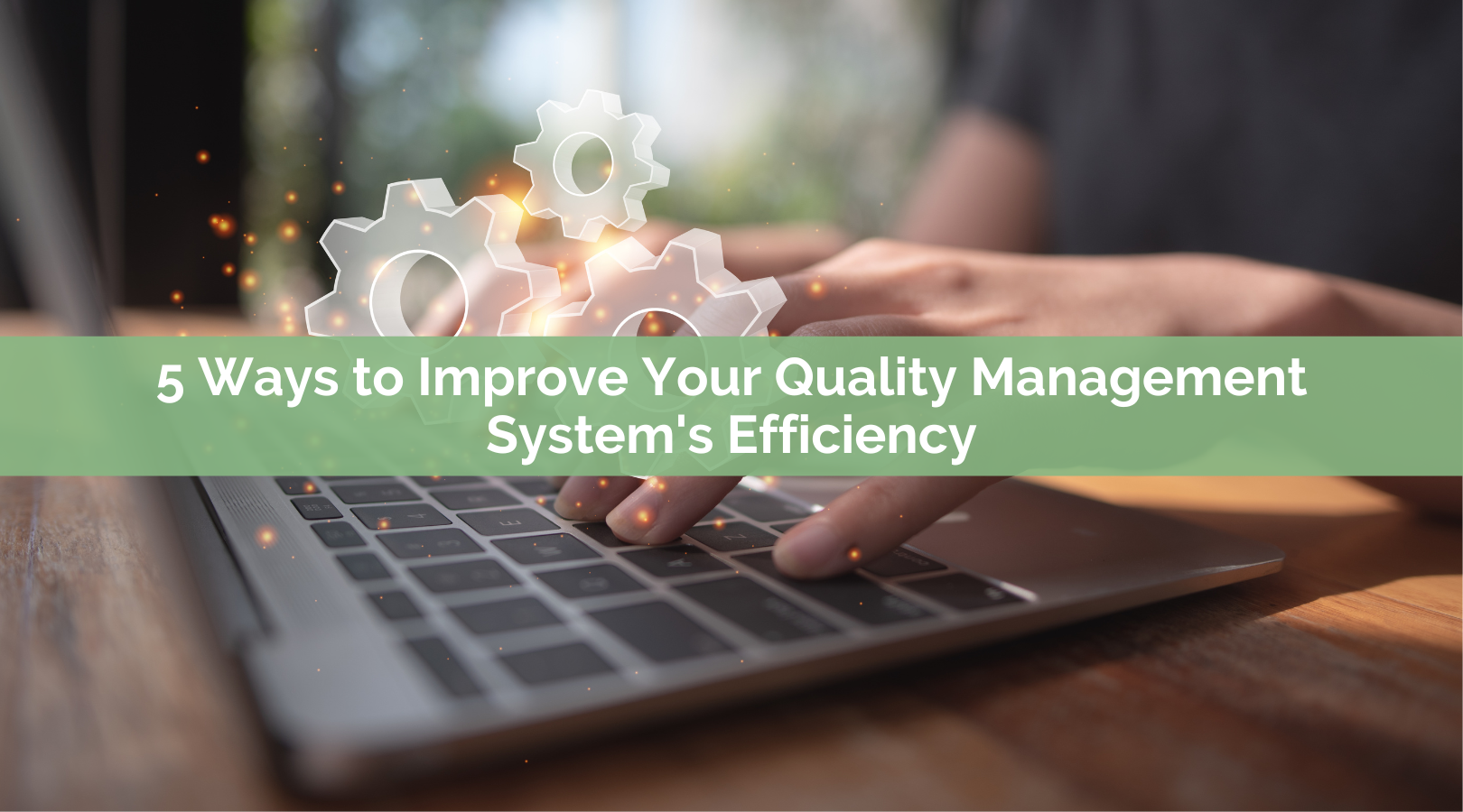 5 Ways to Improve Your Quality Management System's Efficiency