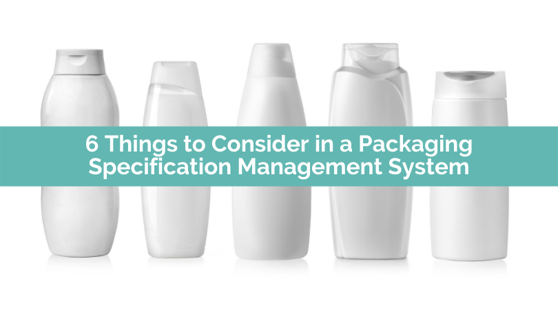 6 Things to Consider in a Packaging Specification Management System