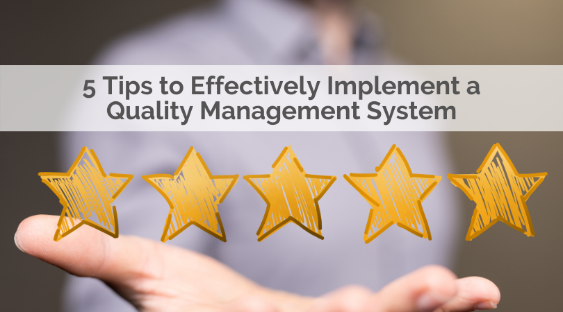 5 Tips to Effectively Implement a Quality Management System