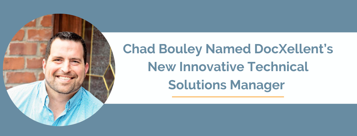 Chad Bouley Named DocXellent’s Innovative Technical Solutions Manager