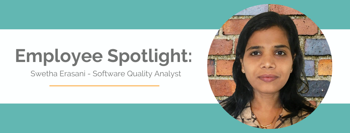 Employee Spotlight: Swetha Erasani – Software Quality Analyst
