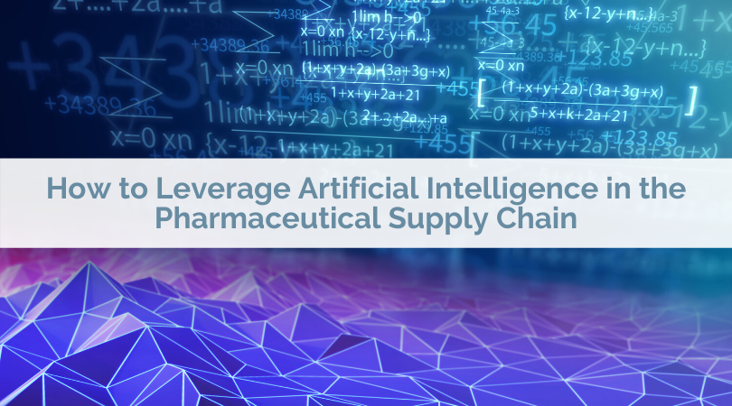 How to Leverage Artificial Intelligence in the Pharma Supply Chain