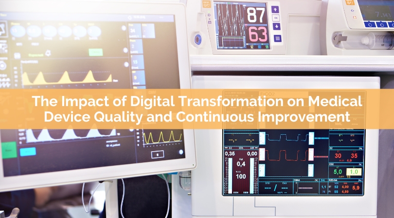 The Impact of Digital Transformation on Medical Device Quality and Continuous Improvement 